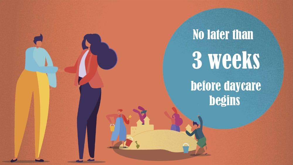 No later than 3 weeks before daycare begins