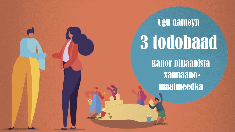 Ugu dameyn 3 todobaad kahor billaabista xannaano-maalmeedka